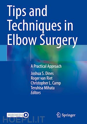 dines joshua s. (curatore); van riet roger (curatore); camp christopher l. (curatore); mihata teruhisa (curatore) - tips and techniques in elbow surgery