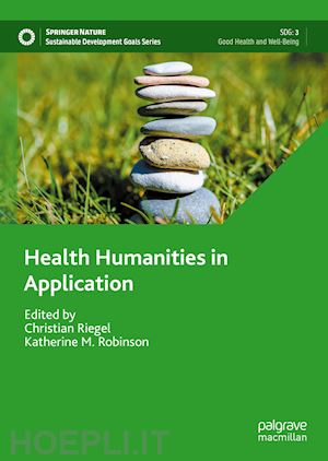riegel christian (curatore); robinson katherine m. (curatore) - health humanities in application