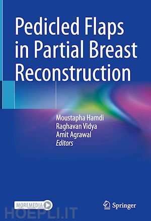 hamdi moustapha (curatore); vidya raghavan (curatore); agrawal amit (curatore) - pedicled flaps in partial breast reconstruction