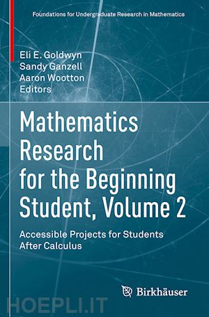 goldwyn eli e. (curatore); ganzell sandy (curatore); wootton aaron (curatore) - mathematics research for the beginning student, volume 2