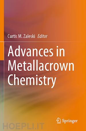 zaleski curtis m. (curatore) - advances in metallacrown chemistry