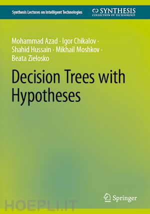 azad mohammad; chikalov igor; hussain shahid; moshkov mikhail; zielosko beata - decision trees with hypotheses