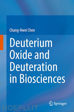 chen chang-hwei - deuterium oxide and deuteration in biosciences
