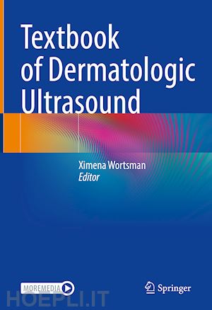 wortsman ximena (curatore) - textbook of dermatologic ultrasound