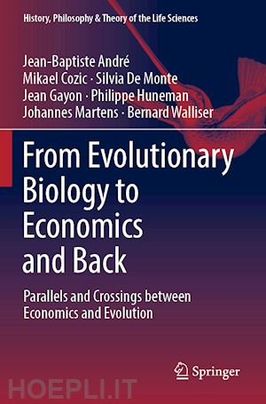 andré jean-baptiste; cozic mikael; de monte silvia; gayon jean; huneman philippe; martens johannes; walliser bernard - from evolutionary biology to economics and back