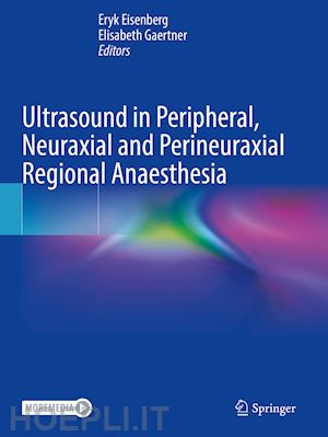 eisenberg eryk (curatore); gaertner elisabeth (curatore) - ultrasound in peripheral, neuraxial and perineuraxial regional anaesthesia