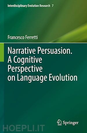 ferretti francesco - narrative persuasion. a cognitive perspective on language evolution