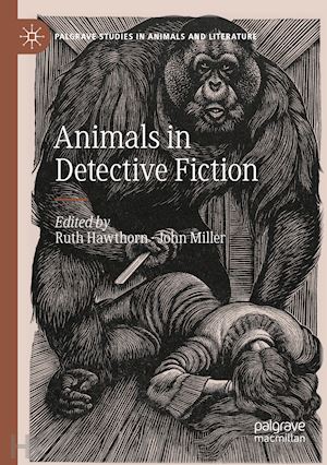 hawthorn ruth (curatore); miller john (curatore) - animals in detective fiction