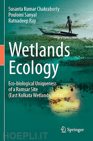 chakraborty susanta kumar; sanyal poulomi; ray ratnadeep - wetlands ecology