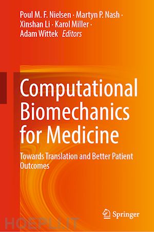 nielsen poul m.f. (curatore); nash martyn p. (curatore); li xinshan (curatore); miller karol (curatore); wittek adam (curatore) - computational biomechanics for medicine