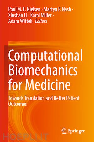 nielsen poul m.f. (curatore); nash martyn p. (curatore); li xinshan (curatore); miller karol (curatore); wittek adam (curatore) - computational biomechanics for medicine