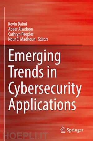 daimi kevin (curatore); alsadoon abeer (curatore); peoples cathryn (curatore); el madhoun nour (curatore) - emerging trends in cybersecurity applications