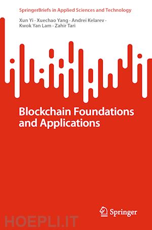 yi xun; yang xuechao; kelarev andrei; lam kwok yan; tari zahir - blockchain foundations and applications