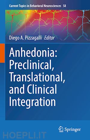 pizzagalli diego a. (curatore) - anhedonia: preclinical, translational, and clinical integration
