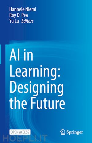 niemi hannele (curatore); pea roy d. (curatore); lu yu (curatore) - ai in learning: designing the future