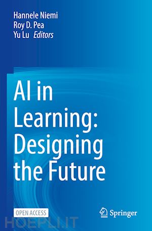 niemi hannele (curatore); pea roy d. (curatore); lu yu (curatore) - ai in learning: designing the future