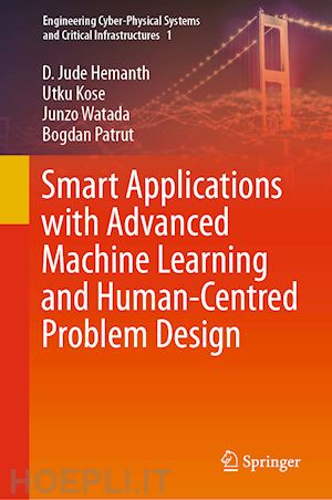 hemanth d. jude; kose utku; watada junzo; patrut bogdan - smart applications with advanced machine learning and human-centred problem design