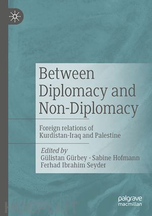 gürbey gülistan (curatore); hofmann sabine (curatore); ibrahim seyder ferhad (curatore) - between diplomacy and non-diplomacy