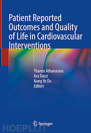 athanasiou thanos (curatore); darzi ara (curatore); oo aung ye (curatore) - patient reported outcomes and quality of life in cardiovascular interventions