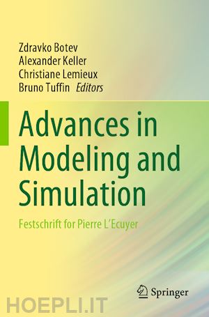 botev zdravko (curatore); keller alexander (curatore); lemieux christiane (curatore); tuffin bruno (curatore) - advances in modeling and simulation