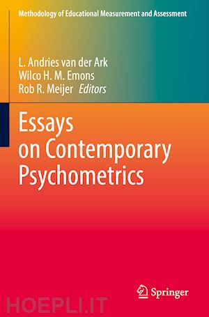 van der ark l. andries (curatore); emons wilco h. m. (curatore); meijer rob r. (curatore) - essays on contemporary psychometrics