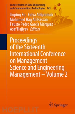 xu jiuping (curatore); altiparmak fulya (curatore); hassan mohamed hag ali (curatore); garcía márquez fausto pedro (curatore); hajiyev asaf (curatore) - proceedings of the sixteenth international conference on management science and engineering management – volume 2