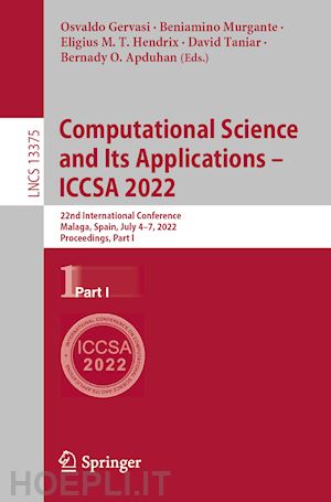 gervasi osvaldo (curatore); murgante beniamino (curatore); hendrix eligius m. t. (curatore); taniar david (curatore); apduhan bernady o. (curatore) - computational science and its applications – iccsa 2022