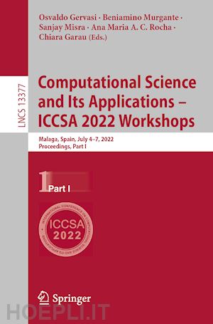 gervasi osvaldo (curatore); murgante beniamino (curatore); misra sanjay (curatore); rocha ana maria a. c. (curatore); garau chiara (curatore) - computational science and its applications – iccsa 2022 workshops