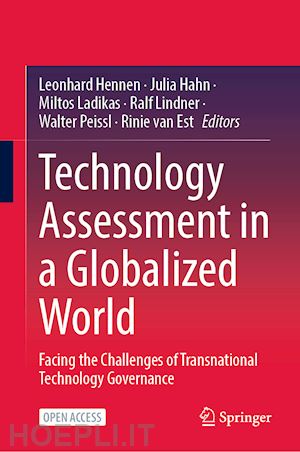 hennen leonhard (curatore); hahn julia (curatore); ladikas miltos (curatore); lindner ralf (curatore); peissl walter (curatore); van est rinie (curatore) - technology assessment in a globalized world