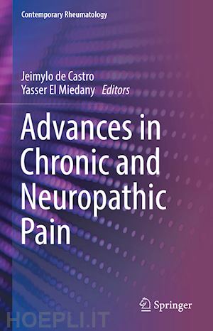 de castro jeimylo (curatore); el miedany yasser (curatore) - advances in chronic and neuropathic pain