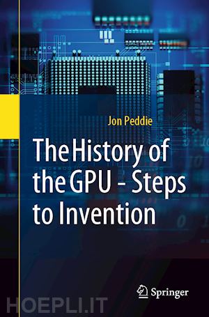 peddie jon - the history of the gpu - steps to invention