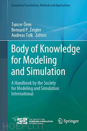 Ören tuncer (curatore); zeigler bernard p. (curatore); tolk andreas (curatore) - body of knowledge for modeling and simulation