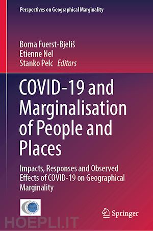 fuerst-bjeliš borna (curatore); nel etienne (curatore); pelc stanko (curatore) - covid-19 and marginalisation of people and places