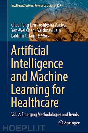 lim chee peng (curatore); vaidya ashlesha (curatore); chen yen-wei (curatore); jain vaishnavi (curatore); jain lakhmi c. (curatore) - artificial intelligence and machine learning for healthcare