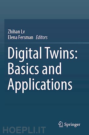 lv zhihan (curatore); fersman elena (curatore) - digital twins: basics and applications