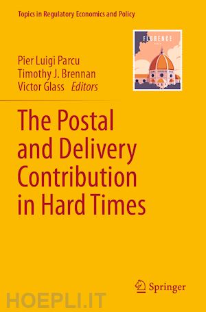 parcu pier luigi (curatore); brennan timothy j. (curatore); glass victor (curatore) - the postal and delivery contribution in hard times