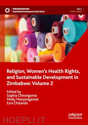 chirongoma sophia (curatore); manyonganise molly (curatore); chitando ezra (curatore) - religion, women’s health rights, and sustainable development in zimbabwe: volume 2
