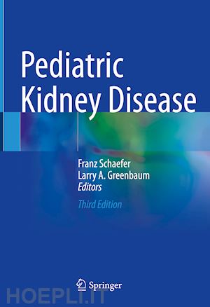 schaefer franz (curatore); greenbaum larry a. (curatore) - pediatric kidney disease