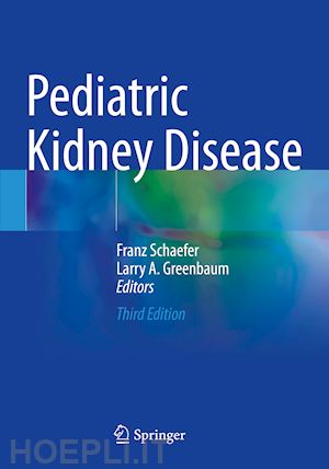 schaefer franz (curatore); greenbaum larry a. (curatore) - pediatric kidney disease