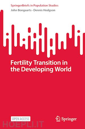 bongaarts john; hodgson dennis - fertility transition in the developing world