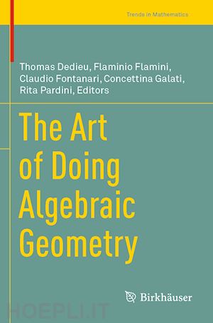 dedieu thomas (curatore); flamini flaminio (curatore); fontanari claudio (curatore); galati concettina (curatore); pardini rita (curatore) - the art of doing algebraic geometry