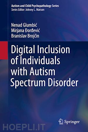 glumbic nenad; Ðordevic mirjana; brojcin branislav - digital inclusion of individuals with autism spectrum disorder