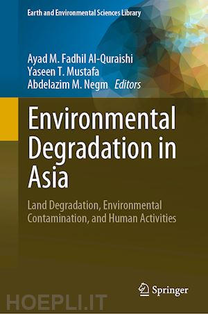 al-quraishi ayad m. fadhil (curatore); mustafa yaseen t. (curatore); negm abdelazim m. (curatore) - environmental degradation in asia