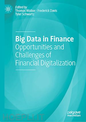 walker thomas (curatore); davis frederick (curatore); schwartz tyler (curatore) - big data in finance