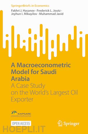 hasanov fakhri j.; joutz frederick l.; mikayilov jeyhun i.; javid muhammad - a macroeconometric model for saudi arabia