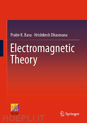 basu prabir k.; dhasmana hrishikesh - electromagnetic theory