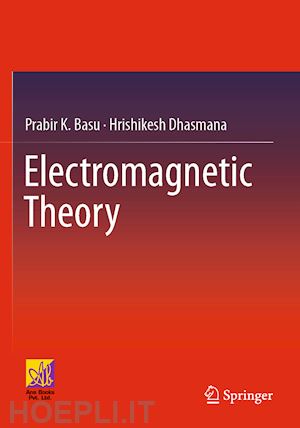 basu prabir k.; dhasmana hrishikesh - electromagnetic theory