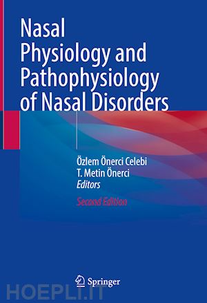 celebi Özlem Önerci (curatore); Önerci t. metin (curatore) - nasal physiology and pathophysiology of nasal disorders