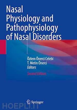 celebi Özlem Önerci (curatore); Önerci t. metin (curatore) - nasal physiology and pathophysiology of nasal disorders