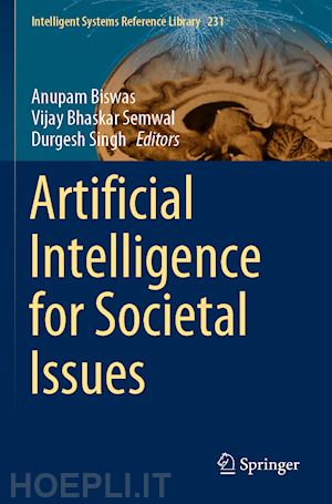 biswas anupam (curatore); semwal vijay bhaskar (curatore); singh durgesh (curatore) - artificial intelligence for societal issues